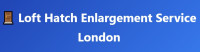 Loft Hatch Enlargement Service London