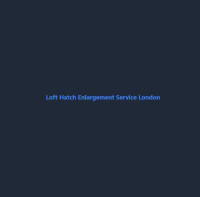 Loft Hatch Enlargement Service London
