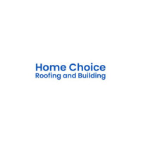 Home Choice Roofing and Building