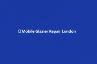 Mobile Glazier Repair London