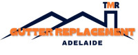 TMR Gutter Replacement Adelaide